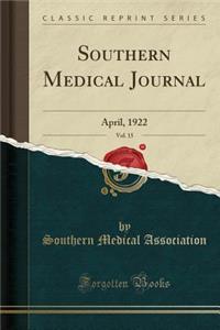 Southern Medical Journal, Vol. 15: April, 1922 (Classic Reprint)