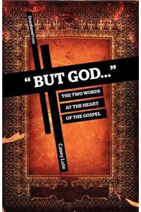 But God...: The Two Words at the Heart of the Gospel