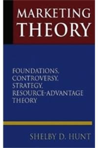 Marketing Theory: Foundations, Controversy ,Strategy, Resource Advantage Theory