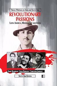 Revolutionary Passions : Latin America, Middle-East And India