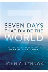 Seven Days That Divide the World: The Beginning According to Genesis and Science