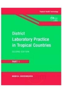 District Laboratory Practice In Tropical Countries Part 1- 2Nd Edition