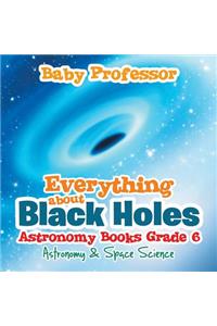 Everything about Black Holes Astronomy Books Grade 6 Astronomy & Space Science