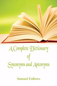 Complete Dictionary of Synonyms and Antonyms