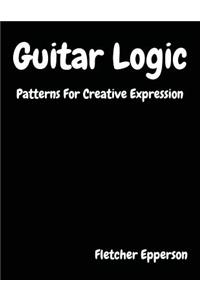 Guitar Logic: Patterns For Creative Expression