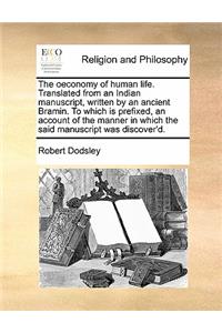 The oeconomy of human life. Translated from an Indian manuscript, written by an ancient Bramin. To which is prefixed, an account of the manner in which the said manuscript was discover'd.