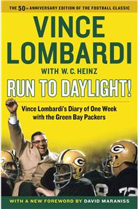 Run to Daylight!: Vince Lombardi's Diary of One Week with the Green Bay Packers