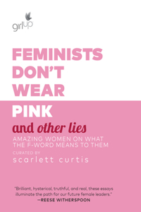 Feminists Don't Wear Pink and Other Lies