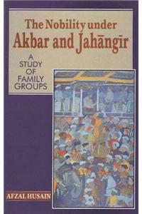 Nobility Under Akbar & Jahangir: A Study of Family Groups