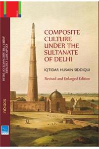 Composite Culture Under the Sultanate of Delhi: Revised and Enlarged Edition