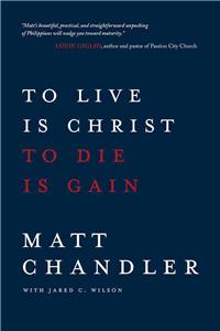 To Live Is Christ to Die Is Gain