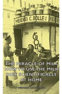 Miracle of Milk - How to Use the Milk Diet Scientifically at Home