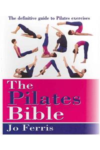 Pilates Bible: The Definitive Guide to Pilates Excercise