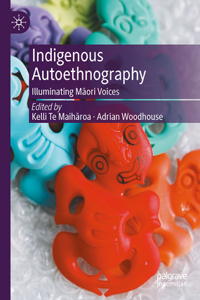 Indigenous Autoethnography: Illuminating M&#257;ori Voices