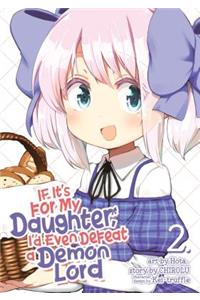 If It's for My Daughter, I'd Even Defeat a Demon Lord (Manga) Vol. 2