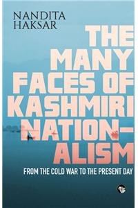 The Many Faces of Kashmiri Nationalism : From the Cold War to the Present Day