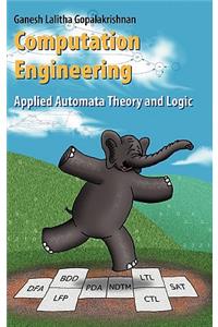 Computation Engineering: Applied Automata Theory and Logic