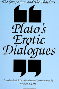 Symposium and the Phaedrus: Plato's Erotic Dialogues