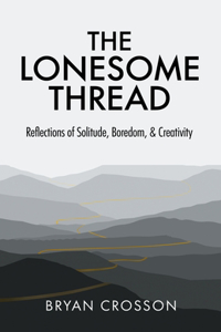 Lonesome Thread: Reflections of Solitude, Boredom, and Creativity