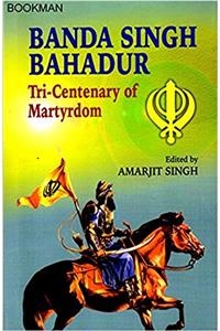 Banda Singh Bahadur Tri- Centenary Of Martyrdom