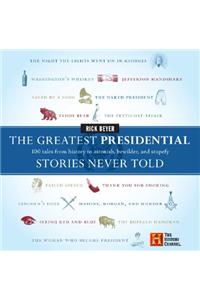 Greatest Presidential Stories Never Told