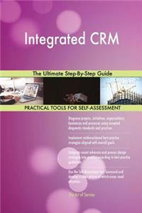 Integrated CRM The Ultimate Step-By-Step Guide