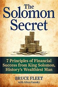 Solomon Secret: 7 Principles of Financial Success from King Solomon, History's Wealthiest Man