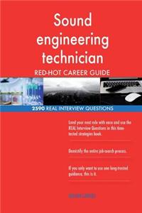 Sound engineering technician RED-HOT Career Guide; 2590 REAL Interview Questions