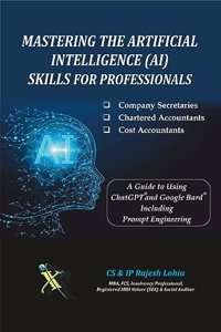 Mastering The Artificial Intelligence (AI) Skills For Professionals â€¢ Company Secretaries â€¢ Chartered Accountants, and â€¢ Cost Accountants