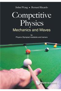 Competitive Physics: Mechanics and Waves