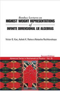 Bombay Lectures on Highest Weight Representations of Infinite Dimensional Lie Algebras (2nd Edition)