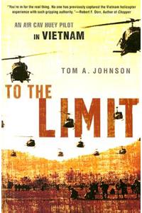 To the Limit: An Air Cav Huey Pilot in Vietnam