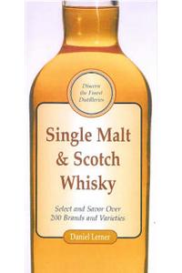 Single Malt and Scotch Whisky: Select and Savour Over 200 Brands and Varieties