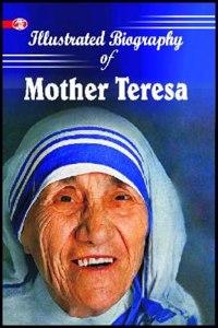 Illustrated Biography of Mother Teresa