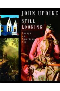 Still Looking: Essays on American Art