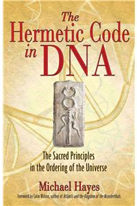 Hermetic Code in DNA: The Sacred Principles in the Ordering of the Universe