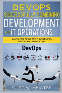 DevOps - Successfully Combining Development and IT Operations