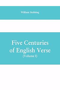 Five Centuries of English Verse (Volume I)