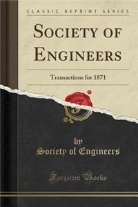 Society of Engineers: Transactions for 1871 (Classic Reprint)