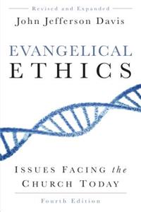 Evangelical Ethics: Issues Facing the Church Today, 4th Ed.