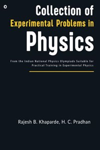 Collection of Experimental Problems in Physics: From the Indian National Physics Olympiads Suitable for Practical Training in Experimental Physics