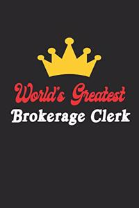 World's Greatest Brokerage Clerk Notebook - Funny Brokerage Clerk Journal Gift