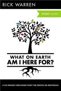 What on Earth Am I Here For? Bible Study Guide