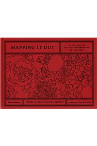 Mapping It Out: An Alternative Atlas of Contemporary Cartographies