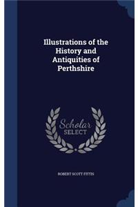 Illustrations of the History and Antiquities of Perthshire