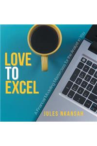 Love to Excel: A Financial Modeling Masterclass for the Analyst in You