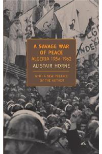 A Savage War Of Peace: Algeria 1954-1962