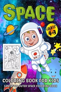 Space Coloring Book For Kids: Outer Space Coloring Book For Kids Ages 4-8 | Amazing Astronauts, Space Ships, Rockets, Planets And More