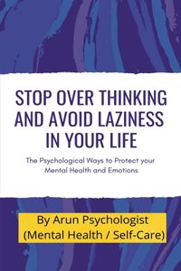 Stop Over thinking and Avoid Laziness In your life.