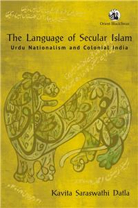 The Language of Secular Islam: Urdu Nationalism and Colonial India